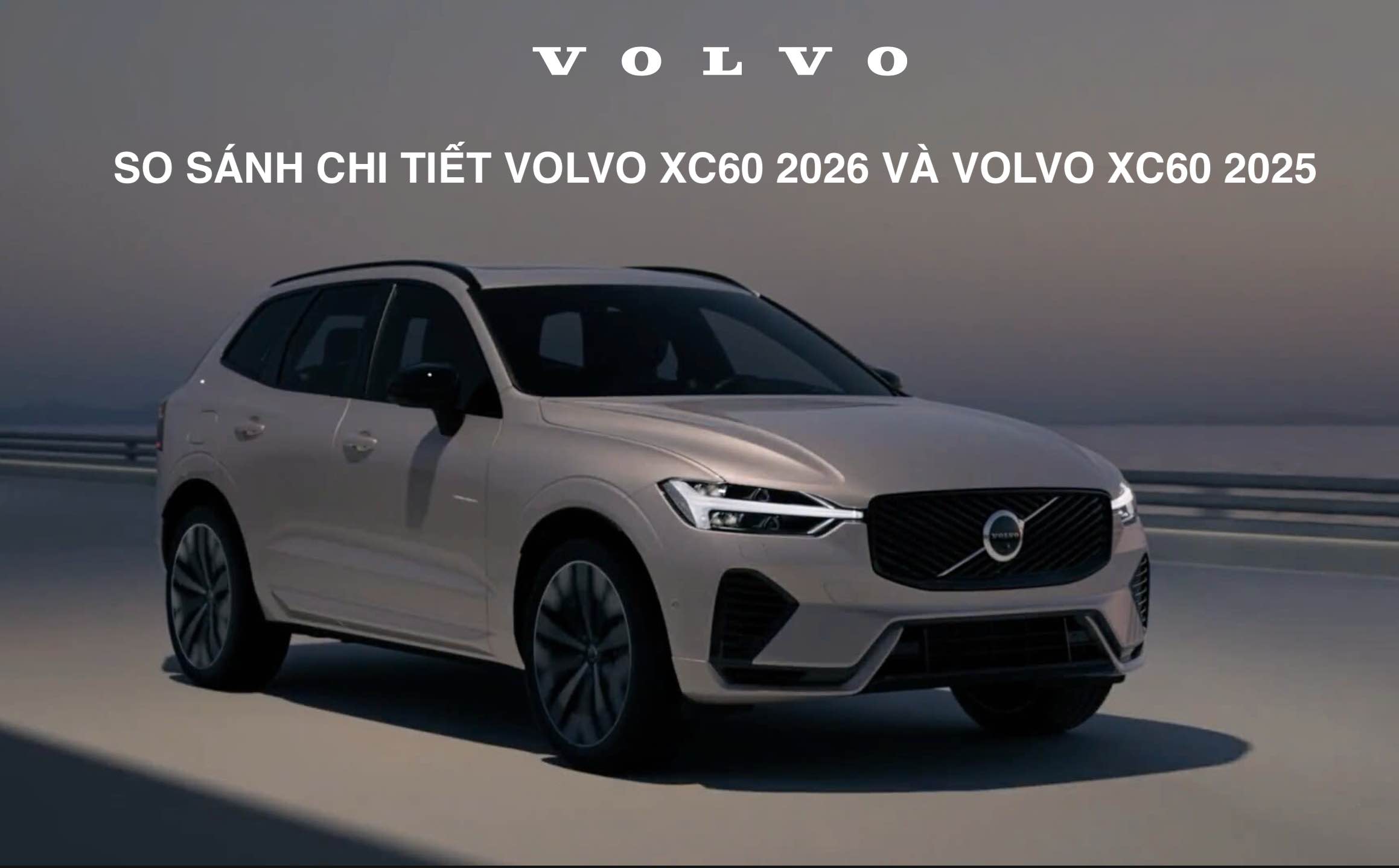 so-sanh-volvo-xc60-2026-moi-va-2025